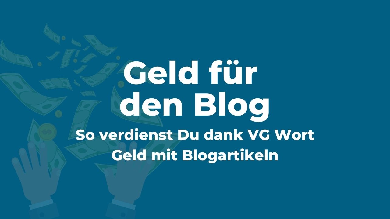 So verdienst Du dank VG Wort Geld mit deinem Blog