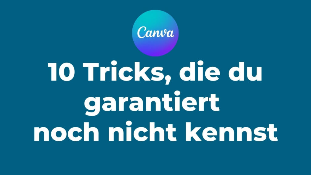 10 Canva-Tricks, die du garantiert noch nicht kennst