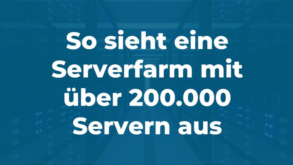 So sieht eine Serverfarm mit 200.000 Servern aus