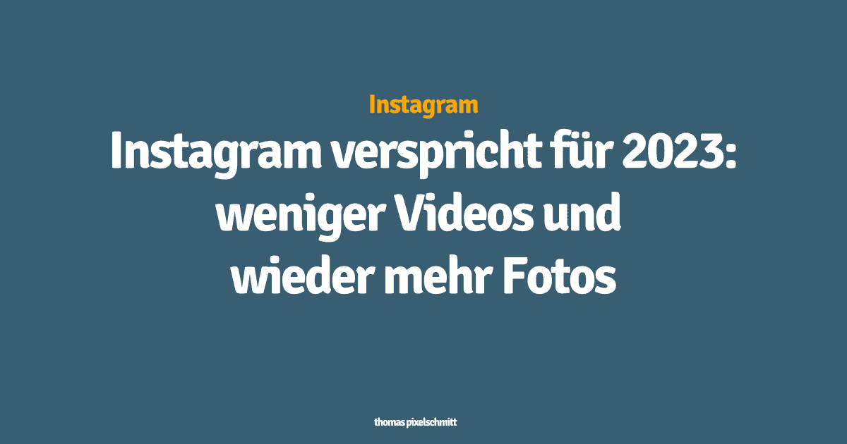 Instagram will wieder mehr auf Fotos setzen: 2022 gab es zu viele Videos