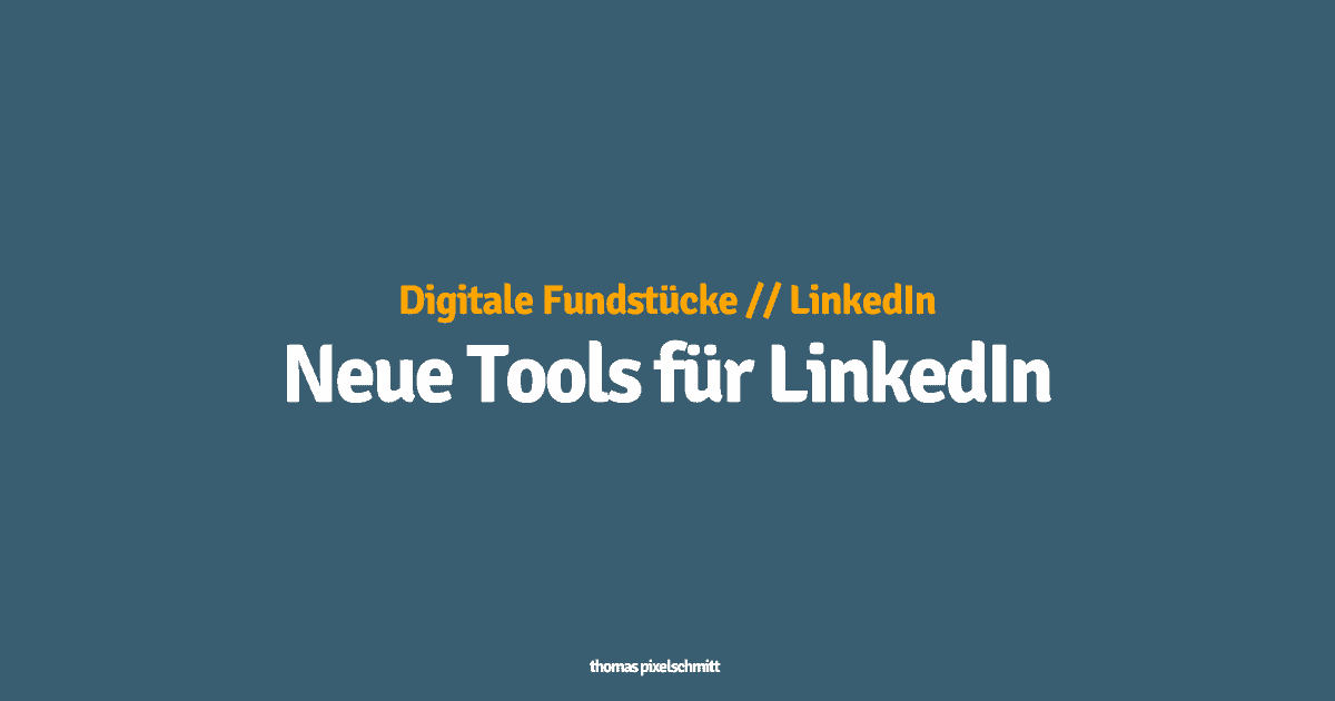 Neue Tools für LinkedIn