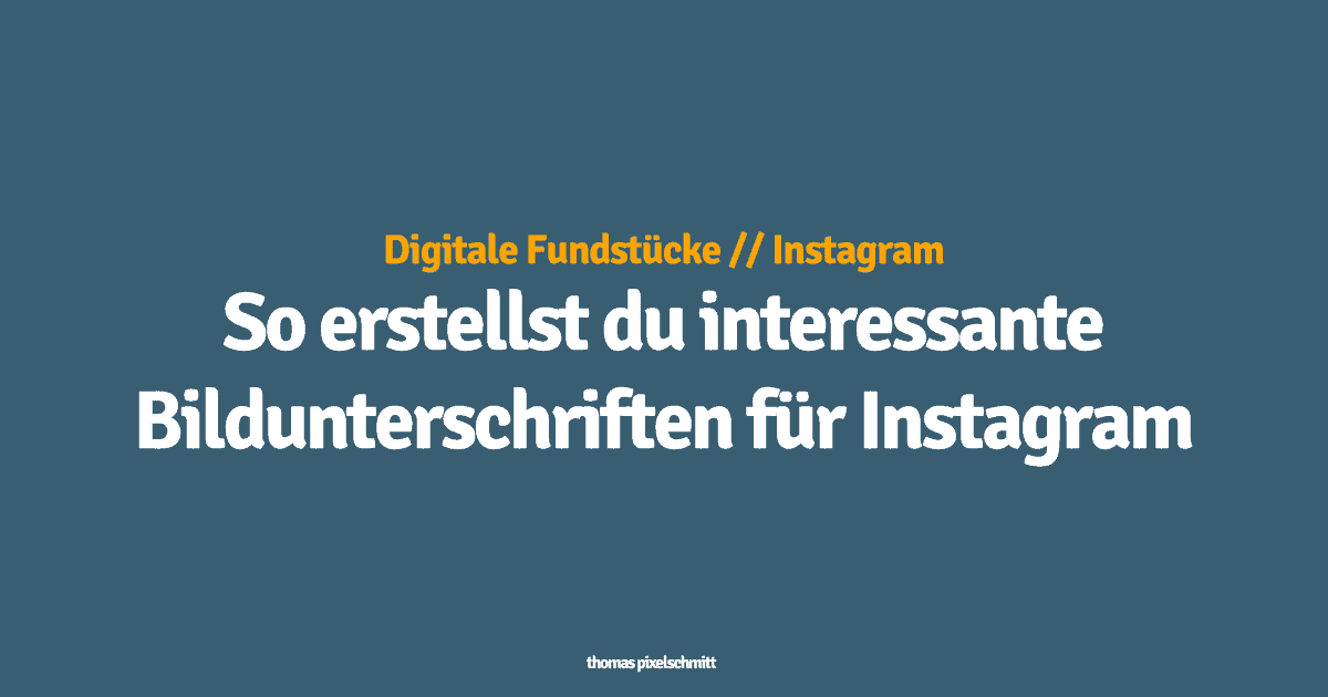 So erstellst du interessante Bildunterschriften für Instagram