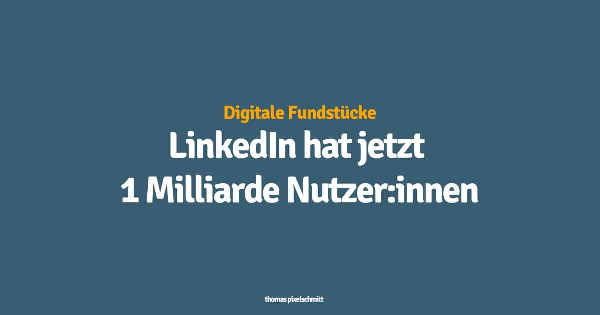 LinkedIn hat jetzt 1 Milliarde Nutzerinnen