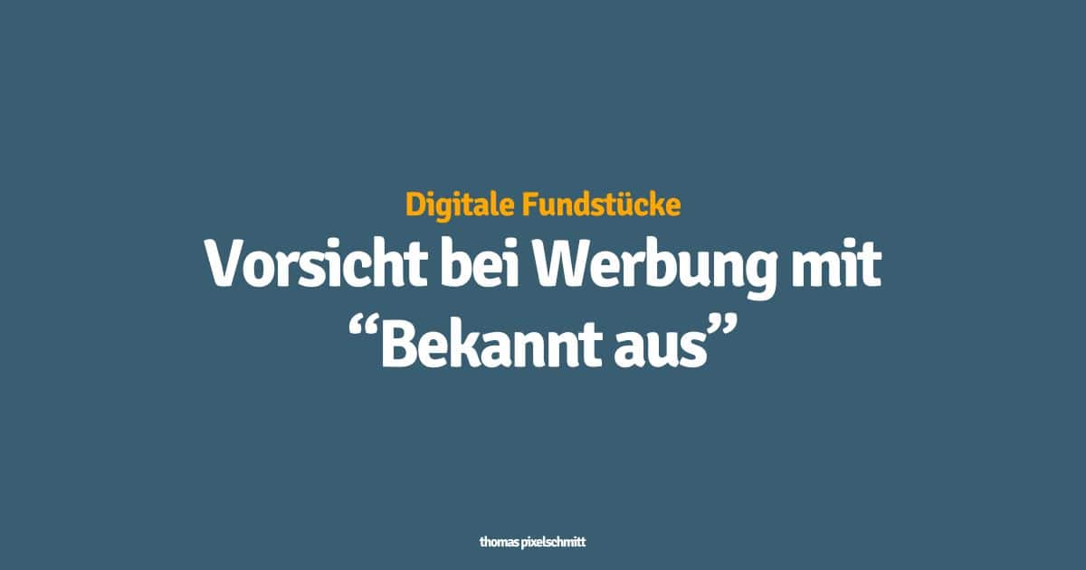 Vorsicht bei Werbung mit “Bekannt aus”