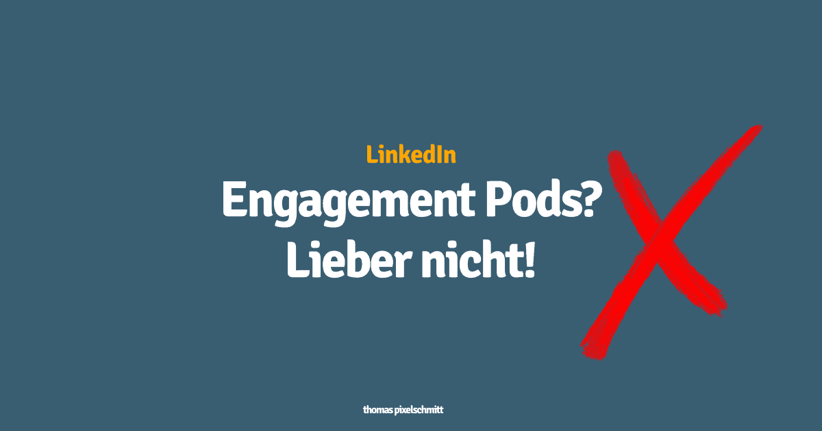 LinkedIn Engagement Pods? Lieber nicht!