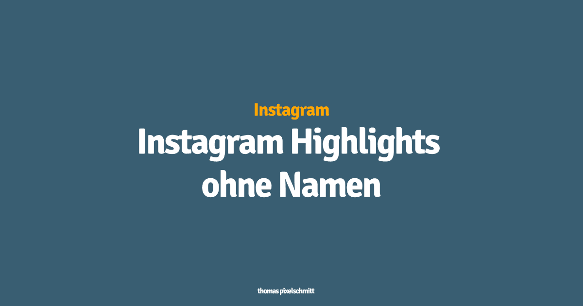 Instagram Highlights ohne Namen