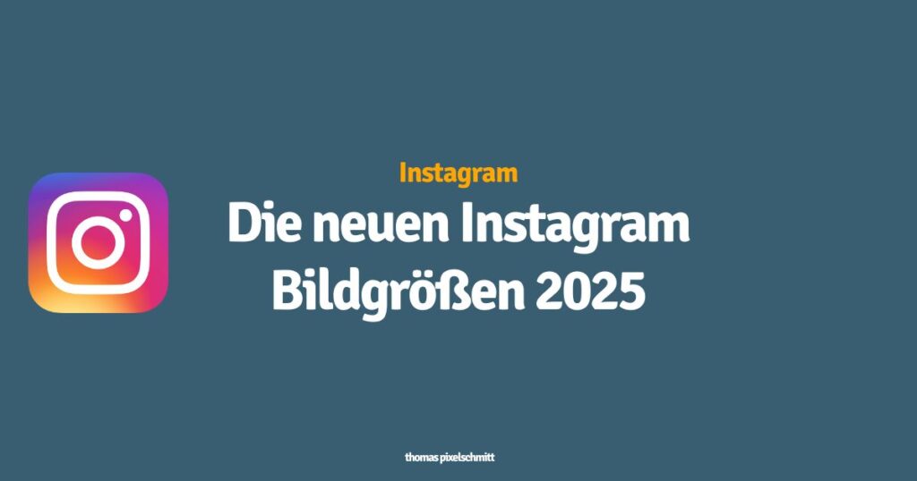 Die neuen Instagram Bildgrößen 2025