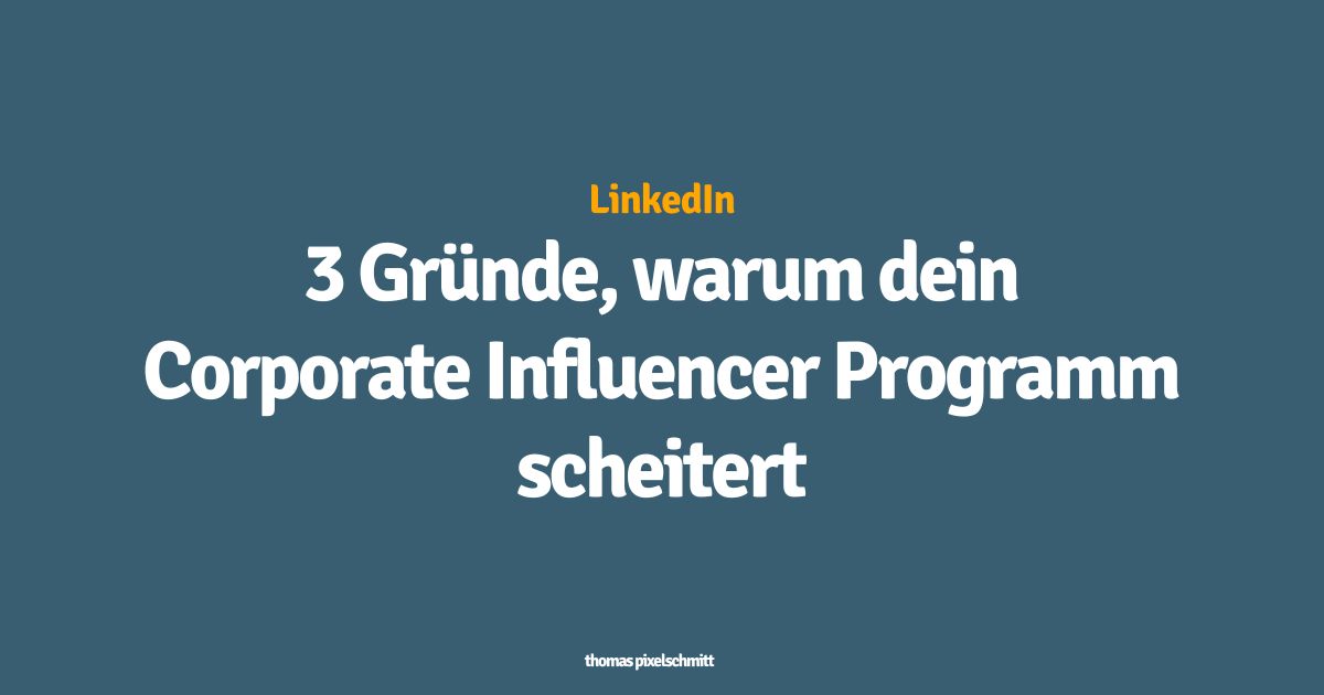 3 Gründe, warum dein Corporate Influencer Programm scheitert