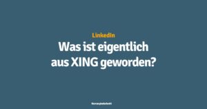 Was ist eigentlich aus XING geworden