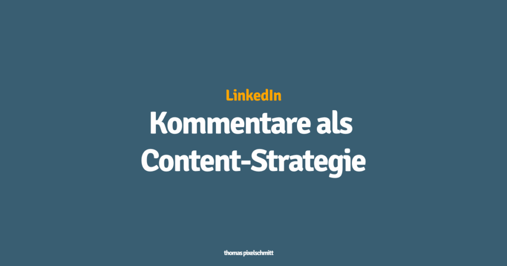 LinkedIn Kommentare als Content-Strategie